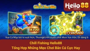 Chill Fishing Hello88 - Tổng Hợp Những Mẹo Chơi Bắn Cá Cực Hay