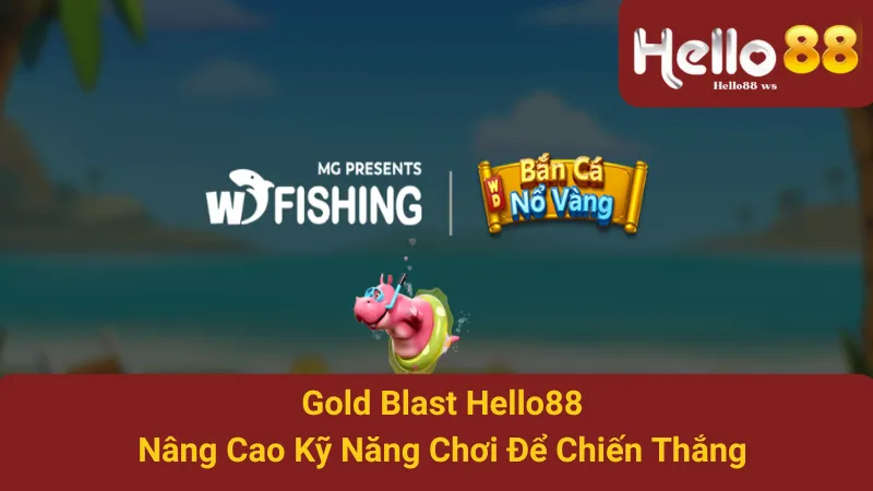 Gold Blast Hello88 - Nâng Cao Kỹ Năng Chơi Để Chiến Thắng 1 Gold Blast Hello88 - Nâng Cao Kỹ Năng Chơi Để Chiến Thắng