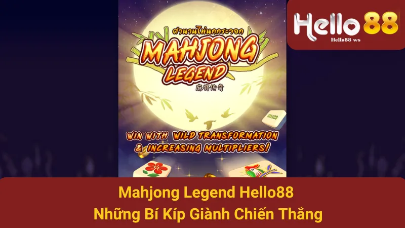 Mahjong Legend Hello88 - Những Bí Kíp Giành Chiến Thắng 1 Mahjong Legend Hello88 - Những Bí Kíp Giành Chiến Thắng