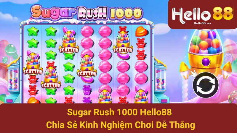 Sugar Rush 1000 Hello88 - Chia Sẻ Kinh Nghiệm Chơi Dễ Thắng 1 Sugar Rush 1000 Hello88 - Chia Sẻ Kinh Nghiệm Chơi Dễ Thắng