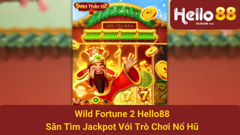 Wild Fortune 2 Hello88 - Săn Tìm Jackpot Với Trò Chơi Nổ Hũ 1 Wild Fortune 2 Hello88 - Săn Tìm Jackpot Với Trò Chơi Nổ Hũ