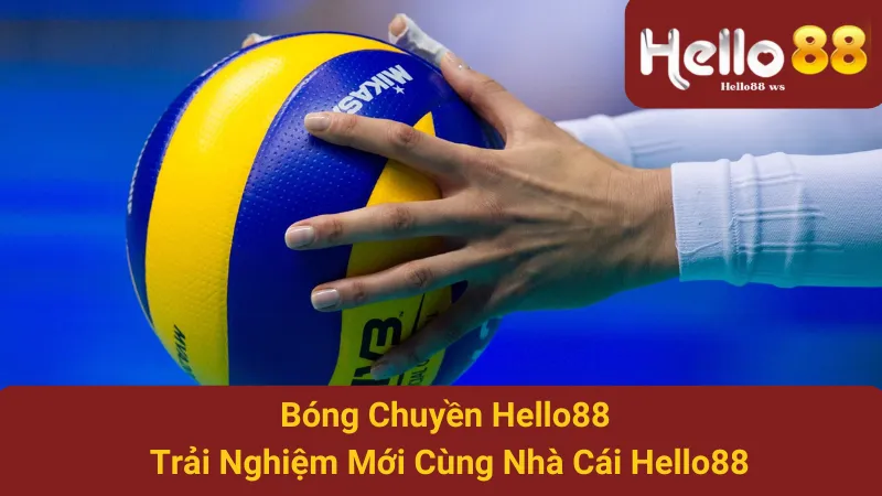 Bóng Chuyền Hello88 - Trải Nghiệm Mới Cùng Nhà Cái Hello88 1 Bóng Chuyền Hello88 - Trải Nghiệm Mới Cùng Nhà Cái Hello88