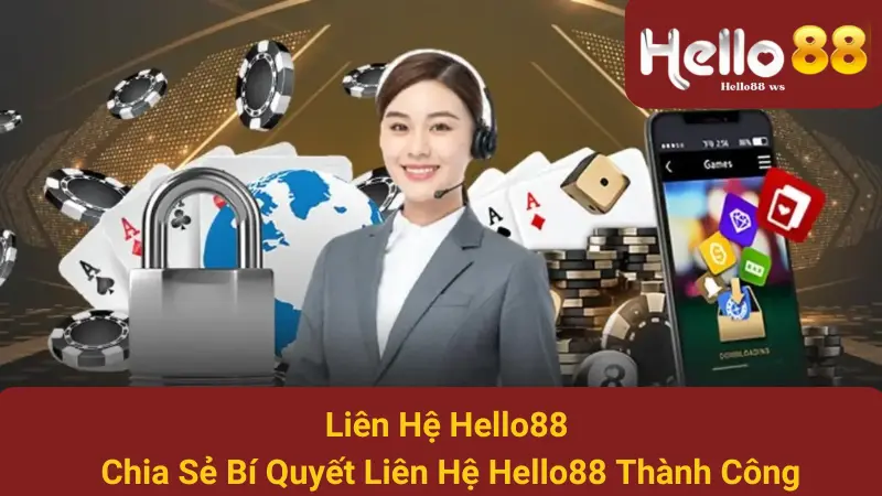 Liên Hệ Hello88 - Chia Sẻ Bí Quyết Liên Hệ Hello88 Thành Công 1 Liên Hệ Hello88 - Chia Sẻ Bí Quyết Liên Hệ Hello88 Thành Công