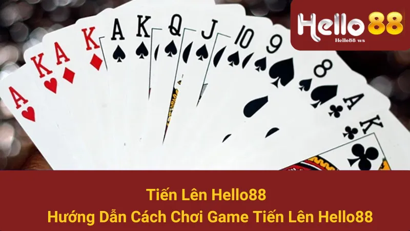 Tiến Lên Hello88 - Hướng Dẫn Cách Chơi Game Tiến Lên Hello88 1 Tiến Lên Hello88 - Hướng Dẫn Cách Chơi Game Tiến Lên Hello88